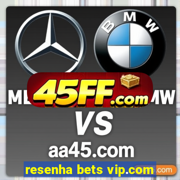 resenha bets vip.com